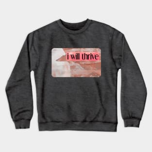 i will thrive Crewneck Sweatshirt